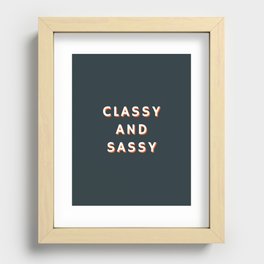 Classy and Sassy, Classy, Sassy Recessed Framed Print