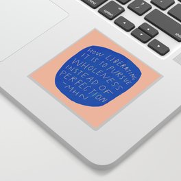 pursue wholeness over perfection Sticker