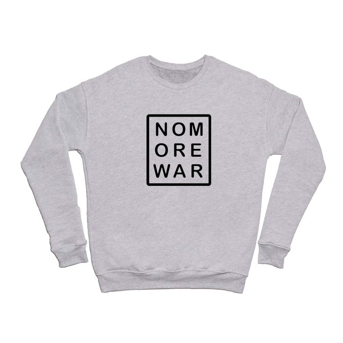 No More War Crewneck Sweatshirt