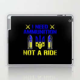 I need ammunition not a ride ukrainian flag quote Laptop Skin