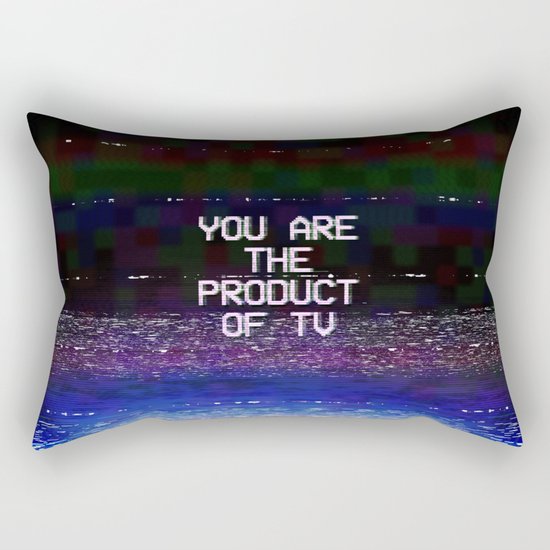 You Are The Product of TV Rectangular Pillow