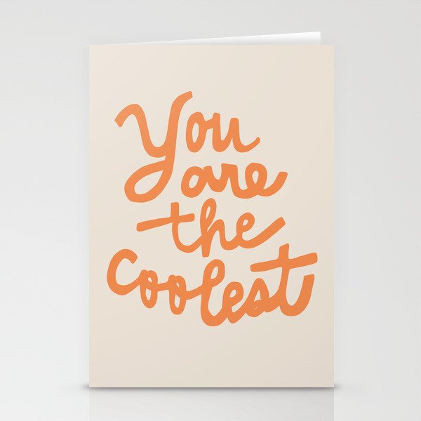 you are the coolest Stationery Cards