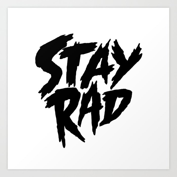Stay Rad (on White) Art Print