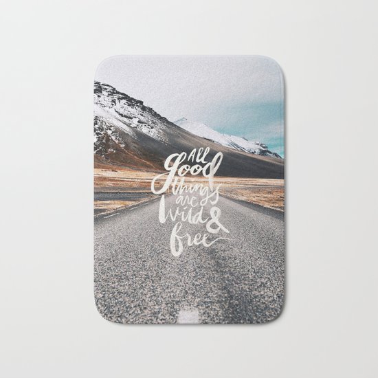 All good things are wild and free -Adventure Bath Mat