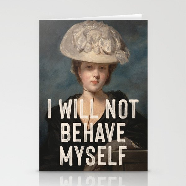 I Will Not Behave Myself - Funny Feminist Quote Stationery Cards