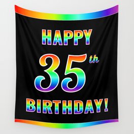 [ Thumbnail: Fun, Colorful, Rainbow Spectrum “HAPPY 35th BIRTHDAY!” Wall Tapestry ]