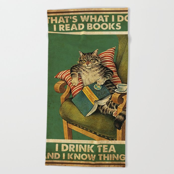 Cat and books , This is what I do I read books I drink tea and I know things Poster, Love Reading Beach Towel