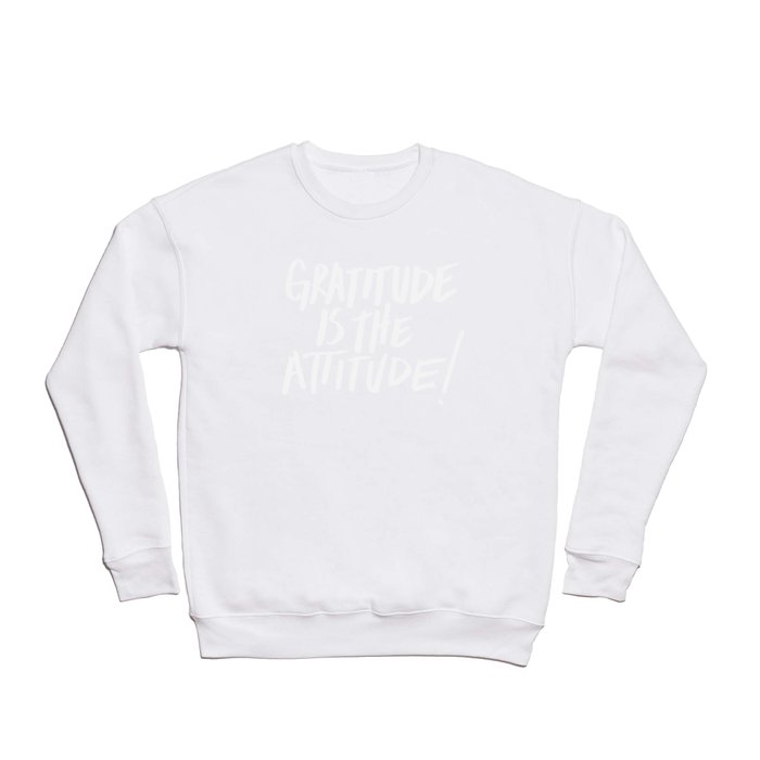 Gratitude is the Attitude (White on Black) Crewneck Sweatshirt