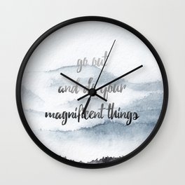 do your magnificent things Wall Clock