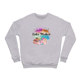 Worlds Best Cake Maker colorful cakes gift Crewneck Sweatshirt