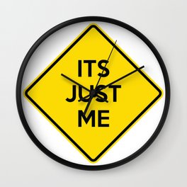 "It's Just Me" Funny Yellow Road Sign Quote Wall Clock