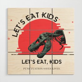 Lets eat kids! Wood Wall Art