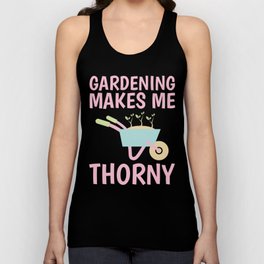 Gardening Makes Me Thorny Pun print Unisex Tank Top