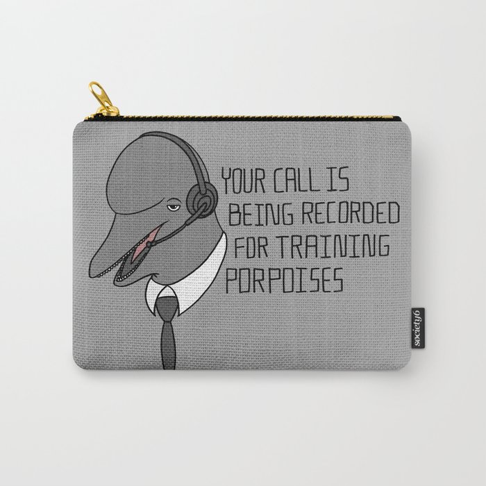 For Training Porpoises Carry-All Pouch