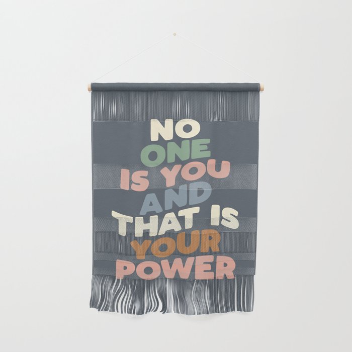 No One is You and That is Your Power Wall Hanging