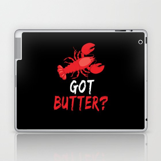 Funny Got Butter Great Crawfish Boil Seafood Boil Laptop & iPad Skin