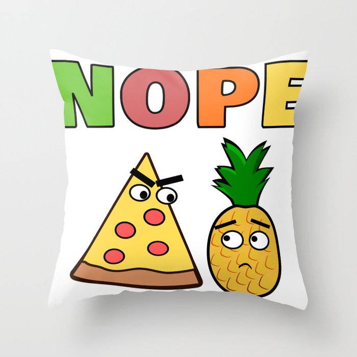 Nope to pineapple on pizza Throw Pillow