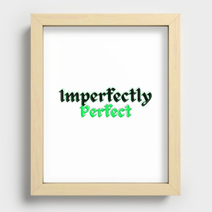 Imperfectly Perfect Recessed Framed Print