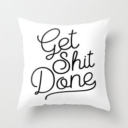 Get Shit Done Throw Pillow