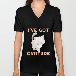 Ive Got Catitude - Cute Cat Gift for Sassy Person Unisex V-Neck