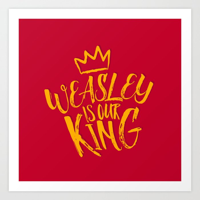 Weasley is our King