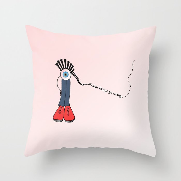 When things go wrong Throw Pillow