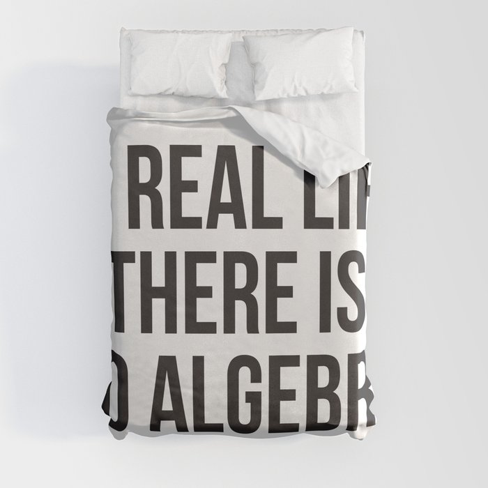 in real life there is NO algebra Duvet Cover