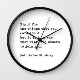 Fight For The Things That You Care About Ruth Bader Ginsburg Quote Wall Clock