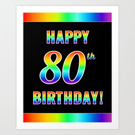 [ Thumbnail: Fun, Colorful, Rainbow Spectrum “HAPPY 80th BIRTHDAY!” Art Print ]