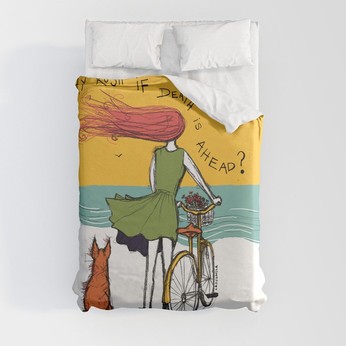 why rush if death is ahead? Duvet Cover