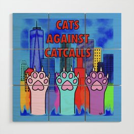 Cats Against Catcalling Wood Wall Art