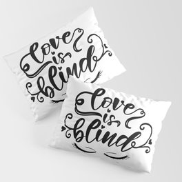 Love Is Blind Pillow Sham