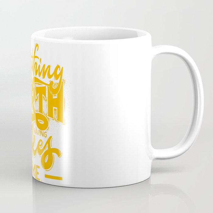 Anything worth having takes Coffee Mug