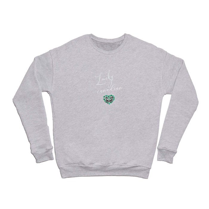 Lucky canadian dog mom gifts with clover leaf Crewneck Sweatshirt