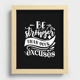 Be Stronger Than Your Excuses Motivational Quote Recessed Framed Print