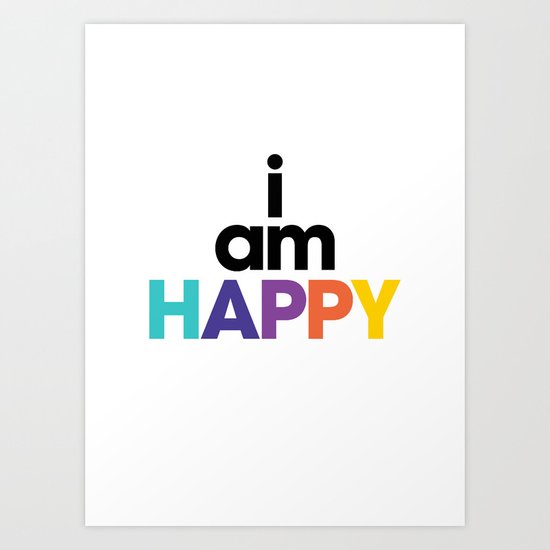 I am Happy Art Print