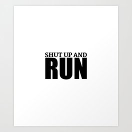 Shut up and run, Running Athlete Art Print | Training, Gym, Sport, Hobby, Health, Ball, Workout, Fitness, Team, Weightlifting 