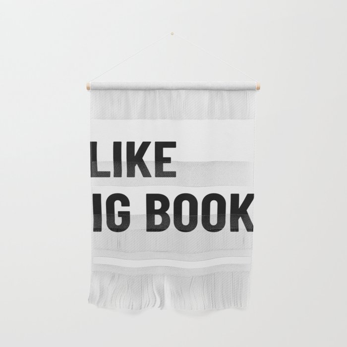 I Like Big Books And I Cannot Lie shirt Bookworm Gift Wall Hanging