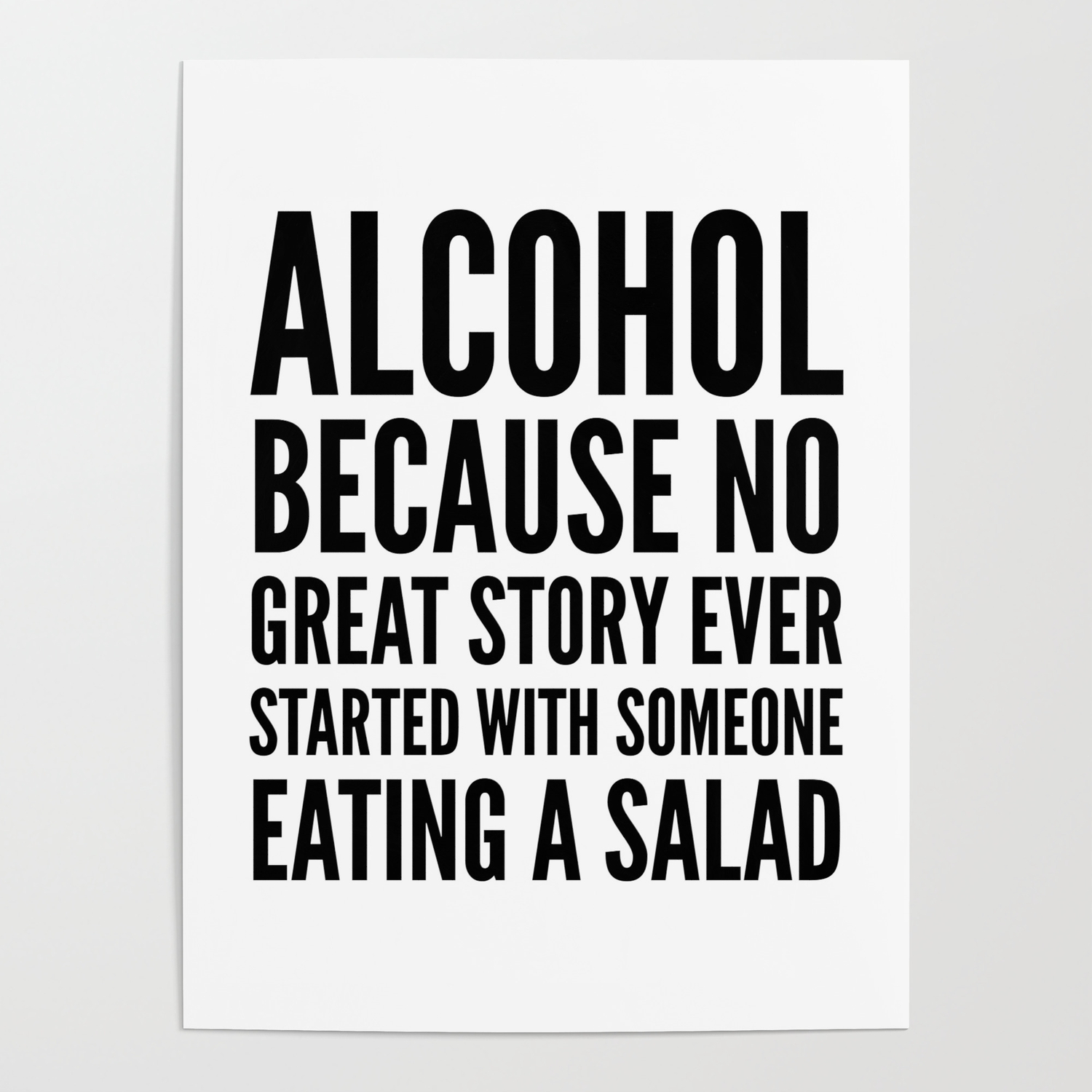 Alcohol Because No Great Story Ever Started With Someone Eating A Salad Tin Sign 
