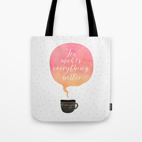 Tea Makes Everything Better Tote Bag