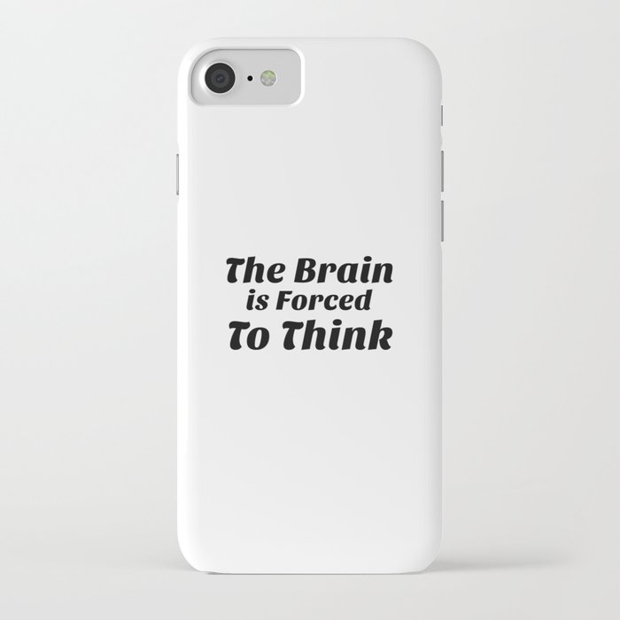 The Brain Forced To Think iPhone Case