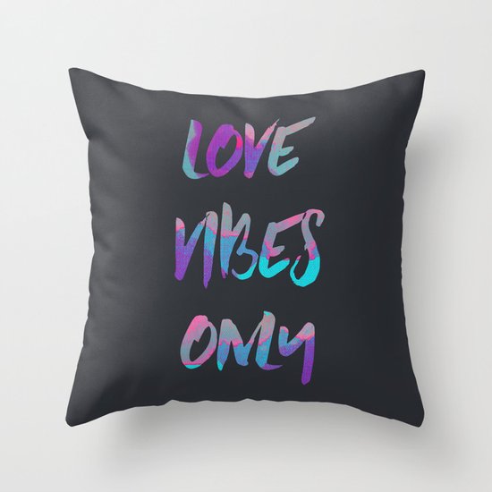 Love Vibes Only Throw Pillow