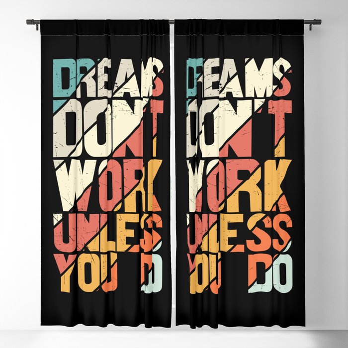 Dreams Don't Work Unless You Do Blackout Curtain