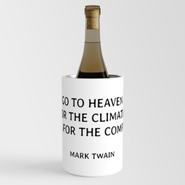 Go to Heaven for the climate, Hell for the company Wine Chiller