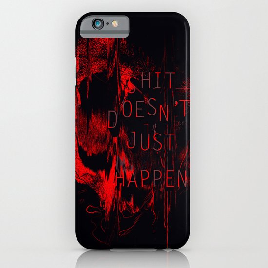 Shit Doesn't Just Happen iPhone & iPod Case