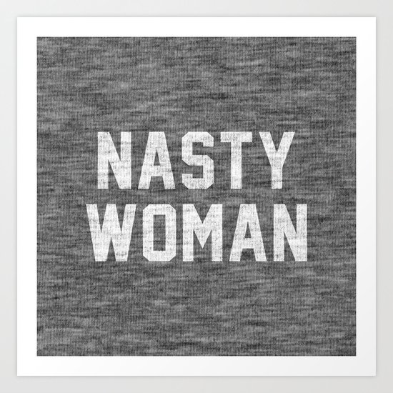 Nasty Woman - dark version Art Print