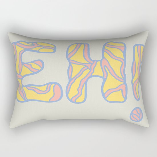 Not even OK, its just "EH!" Rectangular Pillow
