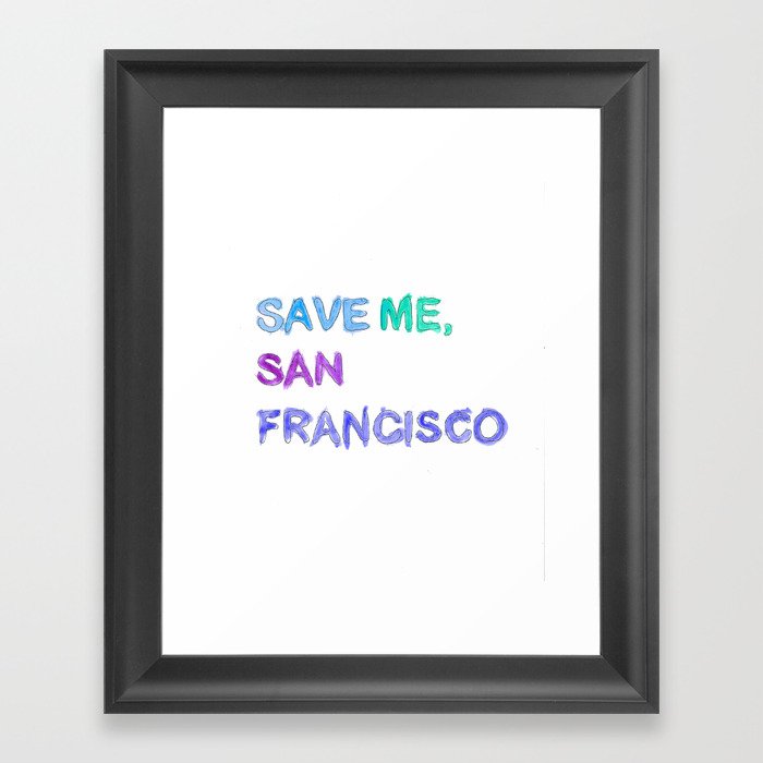 Save Me, San Francisco Framed Art Print