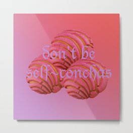 Don't be self-conchas Metal Print | Typography, Pastry, Collage, Yum, Digital, Funny, Conchas, Self Conscious, Self Conchas, Food 