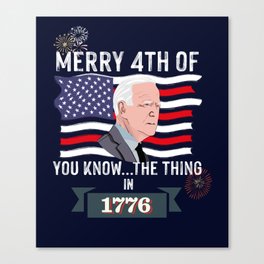 Biden Dazed Merry 4th Of You Know The Thing 4th Of July  Canvas Print